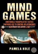 Mind Games: Emotionally Manipulative Tactics Partners Use to Control Relationships and Force the Upper Hand