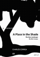 Charles Correa: A Place in the Shade The New Landscape and Other Essays