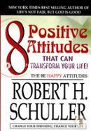 8 Positive Attitudes That Can Transform Your Life! 