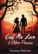 Call Me Love And Other Poems