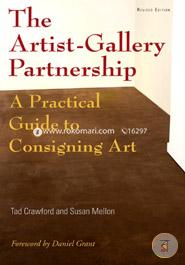 The Artist-Gallery Partnership : A Practical Guide to Consigning Art