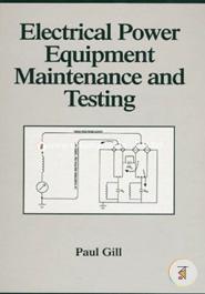Electrical Power Equipment Maintenance and Testing: 4 (Power Engineering Willis)