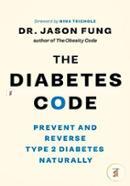 The Diabetes Code: Prevent And Reverse Type 2 Diabetes Naturally 