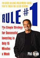Rule #1: The Simple Strategy For Successful Investing In Only 15 Minutes A Week 