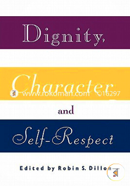 Dignity, Character and Self-Respect (Paperback)