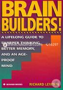 Brain Builders!: A Lifelong Guide to Sharper Thinking, Better Memory, and anAge-Proof Mind