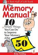 Memory Manual: 10 Simple Things You Can Do to Improve Your Memory After 50