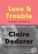 Love and Trouble: A Midlife Reckoning