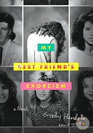 My Best Friends Exorcism: A Novel