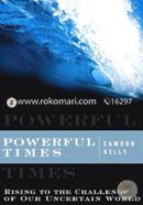 Powerful Times: Rising to the Challenge of Our Uncertain World