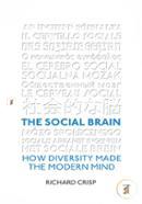 The Social Brain: How Human Relationships Shape Success How Diversity Made the Modern Mind