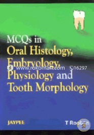 MCQS in Oral Histology, Embryology, Physiology and Tooth Morphology (Paperback)