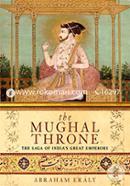 The Mughal Throne: The Saga of India's Great Emperors