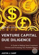 Venture Capital Due Diligence: A Guide to Making Smart Investment Choices and Increasing Your Portfolio Returns 