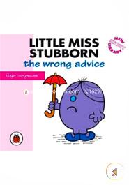 Little Miss Stubborn The Worng Advice 