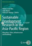 Sustainable Development Research in the Asia-Pacific Region: Education, Cities, Infrastructure and Buildings (World Sustainability Series)