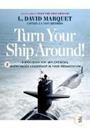 Turn Your Ship Around!: A Workbook for Implementing Intent-Based Leadership in Your Organization