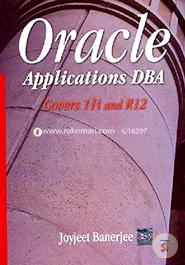 Oracle Applications DBA: Covers 11i and R12