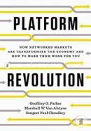 Platform Revolution – How Networked Markets Are Transforming the Economy–and How to Make Them Work for You