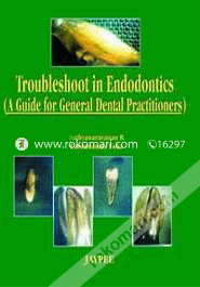 Troubleshoot in Endodontics: A Guide for General Dental Practitioner 