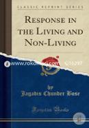 Response in the Living and Non-Living (Classic Reprint) 