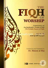 The Fiqh of Worship: A Commentary on Ibn Qudamah's Umdat Al-fiqh