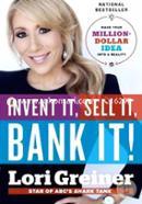 Invent It, Sell It, Bank It!: Make Your Million-Dollar Idea into a Reality 
