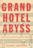 Grand Hotel Abyss: The Lives of the Frankfurt School