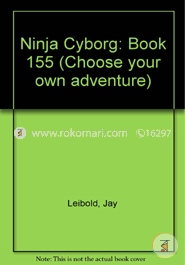Ninja Cyborg (Choose Your Own Adventure No. 155)