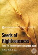Seeds of Righteousness: Tools for Muslim Women to Spread Islam