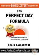 The Perfect Day Formula: How to Own the Day And Control Your Life