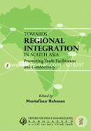 Towards Regional Integration In South Asia