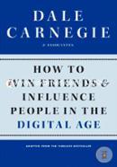 How to Win Friends and Influence People in the Digital Age 