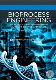 Bioprocess Engineering: An introductory Engineering and Life Science Approach