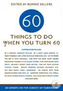 Sixty Things to Do When You Turn Sixty