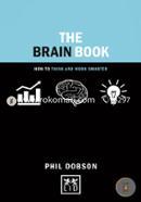 The Brain Book: How to Think and Work Smarter 