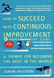 How to Succeed with Continuous Improvement: A Primer for Becoming the Best in the World