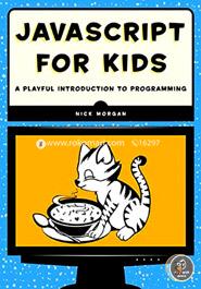 JavaScript for Kids - A Playful Introduction to Programming
