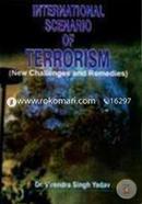 International Scenario of Terrorism: New Challenges and Remedies