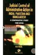 Judicial Control of Administrative Action in India, Pakistan and Bangladesh 