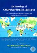 An Anthology Of Collaborative Business Research (An Interdisciplinary Collection Of Business And Managerial Research Findings)