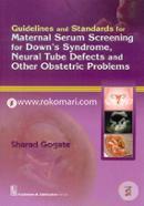 Guidelines and Standards for Maternal Serum Screening for Down Syndrome Neural Tube Defects and other Obstetric Problems