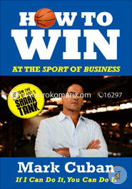 How to Win at the Sport of Business : If I Can Do It, You Can Do It image