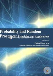 Probability and Random Processes: Principles and Applications