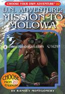 U.N. Adventure: Mission To Molowa (Choose Your Own Adventure -32)
