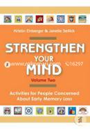 Strengthen Your Mind: Volume 2: Activities for People Concerned About Early Memory Loss