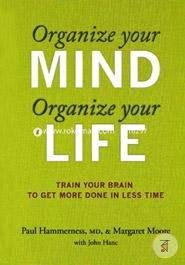 Organize Your Mind, Organize Your Life: Train Your Brain to Get More Done in Less Time image