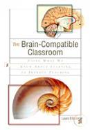 The Brain-Compatible Classroom: Using What We Know about Learning to Improve Teaching
