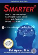Smarter: How to Use Personalized Learning to Master School Faster and Create the Future You Want!