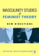 Masculinity Studies & Feminist Theory - New Directions (Paperback)